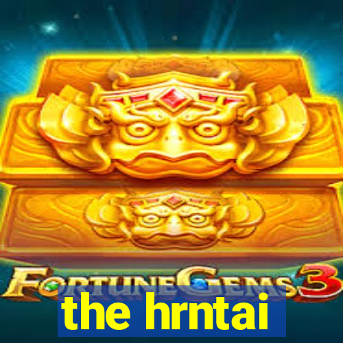 the hrntai